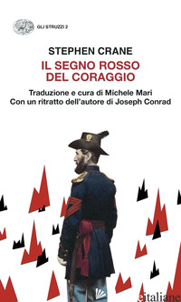 SEGNO ROSSO DEL CORAGGIO (IL) - CRANE STEPHEN; MARI M. (CUR.)