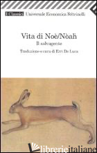 VITA DI NOE/NOAH. IL SALVAGENTE - DE LUCA E. (CUR.)