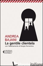 GENTILE CLIENTELA (LA) - BAJANI ANDREA