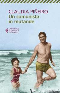 COMUNISTA IN MUTANDE (UN) - PINEIRO CLAUDIA
