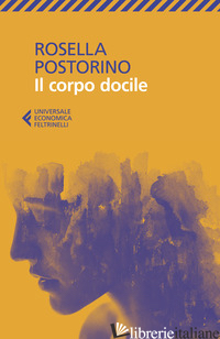 CORPO DOCILE (IL) - POSTORINO ROSELLA
