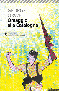 OMAGGIO ALLA CATALOGNA - ORWELL GEORGE; BINELLI A. (CUR.)