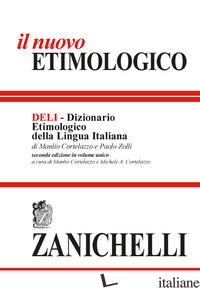 NUOVO ETIMOLOGICO. DIZIONARIO ETIMOLOGICO DELLA LINGUA ITALIANA (IL) - CORTELAZZO MANLIO; ZOLLI PAOLO