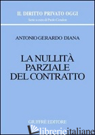 NULLITA' PARZIALE DEL CONTRATTO (LA) - DIANA ANTONIO GERARDO