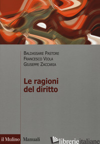 RAGIONI DEL DIRITTO (LE) - PASTORE BALDASSARE; ZACCARIA GIUSEPPE; VIOLA FRANCESCO