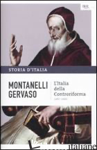 STORIA D'ITALIA. VOL. 4: L' ITALIA DELLA CONTRORIFORMA (1492-1600) - MONTANELLI INDRO; GERVASO ROBERTO