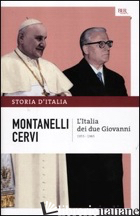 STORIA D'ITALIA. VOL. 18: L' ITALIA DEI DUE GIOVANNI (1955-1965) - MONTANELLI INDRO; CERVI MARIO