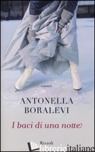 BACI DI UNA NOTTE (I) - BORALEVI ANTONELLA