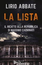 LISTA. IL RICATTO ALLA REPUBBLICA DI MASSIMO CARMINATI (LA) - ABBATE LIRIO