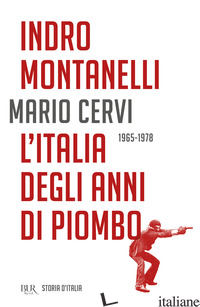 STORIA D'ITALIA. L' ITALIA DEGLI ANNI DI PIOMBO (1965-1978) - MONTANELLI INDRO; CERVI MARIO