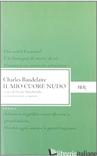 MIO CUORE NUDO (IL) - BAUDELAIRE CHARLES