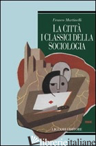CITTA': I CLASSICI DELLA SOCIOLOGIA (LA) - MARTINELLI FRANCO