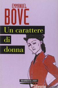 CARATTERE DI DONNA (UN) - BOVE EMMANUEL