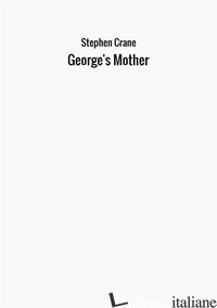 GEORGE'S MOTHER - CRANE STEPHEN