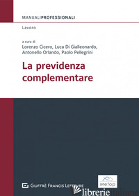 PREVIDENZA COMPLEMENTARE (LA) - ORLANDO A. (CUR.); CICERO LORENZO (CUR.); PELLEGRINI P. (CUR.); DI GIALLEONARDO 