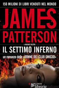 SETTIMO INFERNO (IL) - PATTERSON JAMES; PAETRO MAXINE