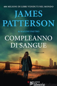 COMPLEANNO DI SANGUE - PATTERSON JAMES; PAETRO MAXINE