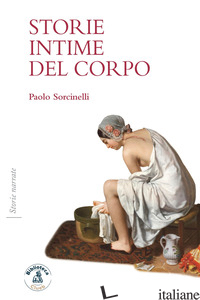 STORIE INTIME DEL CORPO - SORCINELLI PAOLO