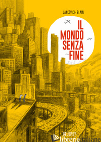 MONDO SENZA FINE (UN) - JANCOVICI JEAN-MARC; BLAIN CHRISTOPHE