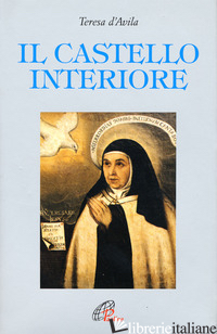 CASTELLO INTERIORE (IL) - TERESA D'AVILA (SANTA); GIOVANNA DELLA CROCE (CUR.); HUMPHREYS C. (CUR.)