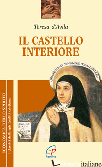 CASTELLO INTERIORE (IL) - TERESA D'AVILA (SANTA); GIOVANNA DELLA CROCE (CUR.)