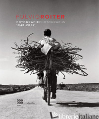 FULVIO ROITER. FOTOGRAFIE 1948-2007 - CURTI D. (CUR.)