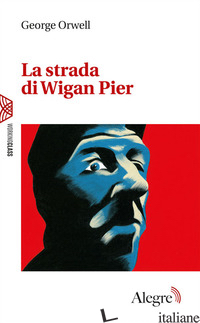 STRADA DI WIGAN PIER (LA) - ORWELL GEORGE