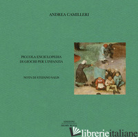 PICCOLA ENCICLOPEDIA DI GIOCHI PER L'INFANZIA - CAMILLERI ANDREA; SALIS S. (CUR.)