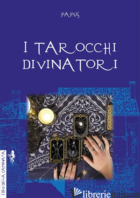 TAROCCHI DIVINATORI (I) - PAPUS