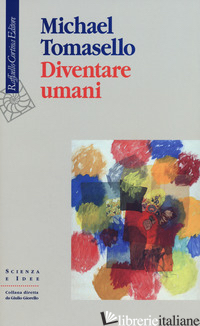 DIVENTARE UMANI - TOMASELLO MICHAEL