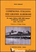 COMPAGNIA ITALIANA DEI GRANDI ALBERGHI. UN SOGNO ITALIANO DALLA BELLE EPOQUE AL  - GERBALDO PAOLO