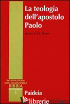 TEOLOGIA DELL'APOSTOLO PAOLO (LA) - DUNN JAMES D.