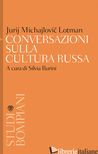 CONVERSAZIONI SULLA CULTURA RUSSA - LOTMAN JURIJ MIHAJLOVIC; BURINI S. (CUR.)