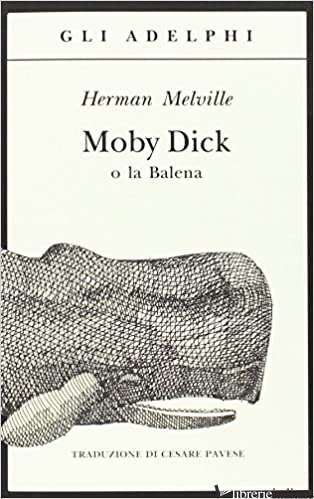 MOBY DICK O LA BALENA - MELVILLE HERMAN