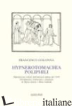 HYPNEROTOMACHIA POLIPHILI (RIST. ANAST. 1499) - COLONNA FRANCESCO; ARIANI M. (CUR.); GABRIELE M. (CUR.)