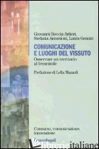 COMUNICAZIONE E LUOGHI DEL VISSUTO. OSSERVARE UN TERRITORIO AL FEMMINILE - BOCCIA ARTIERI GIOVANNI; ANTONIONI STEFANIA; GEMINI LAURA