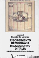 RISORGIMENTO, DEMOCRAZIA, MEZZOGIORNO D'ITALIA. STUDI IN ONORE DI ALFONSO SCIROC - DE LORENZO R. (CUR.)