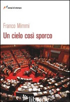 CIELO COSI' SPORCO (UN) - MIMMI FRANCO
