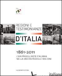 1861-2011. L'UNITA' DELL'ARTE ITALIANA NELLA DIVERSITA' DELLE REGIONI. REGIONI E - NICOSIA A. (CUR.)