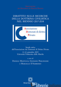 DIBATTITO SULLE RICERCHE DELLA DOTTRINA CIVILISTICA NEL BIENNIO 2017-2018 - MANTUCCI D. (CUR.); PERLINGIERI G. (CUR.); D'AMBROSIO M. (CUR.)