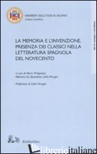 MEMORIA E L'INVENZIONE. PRESENZA DEI CLASSICI NELLA LETTERATURA SPAGNOLA DEL NOV - D'AGOSTINO M. (CUR.); DE BENEDETTO A. (CUR.); PERUGINI C. (CUR.)