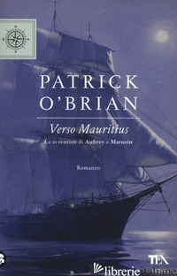 VERSO MAURITIUS. LE AVVENTURE DI AUBREY E MATURIN - O'BRIAN PATRICK