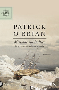 MISSIONE SUL BALTICO - O'BRIAN PATRICK
