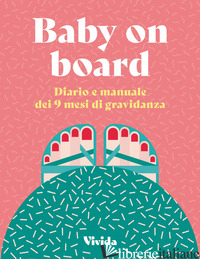 BABY ON BOARD. DIARIO E MANUALE DEI 9 MESI DI GRAVIDANZA - POLLERO LARA