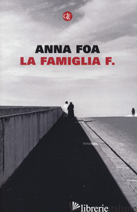 FAMIGLIA F. (LA) - FOA ANNA