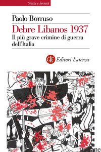 DEBRE LIBANOS 1937. IL PIU' GRAVE CRIMINE DI GUERRA DELL'ITALIA - BORRUSO PAOLO