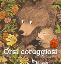 ORSI CORAGGIOSI - HUGHES EMILY; TAYLOR SEAN