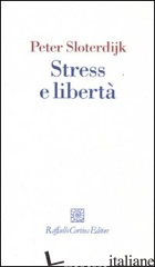 STRESS E LIBERTA' - SLOTERDIJK PETER; PERTICARI P. (CUR.)