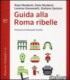 GUIDA ALLA ROMA RIBELLE - MORDENTI,SANSONETTI