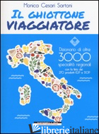 GHIOTTONE VIAGGIATORE. GUIDA ALLE SPECIALITA' REGIONALI ITALIANE (IL) - CESARI SARTONI MONICA
